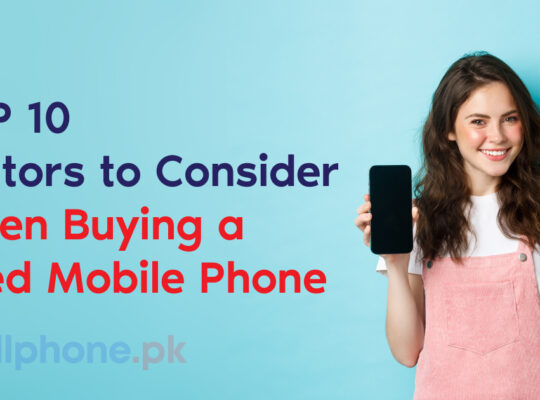 Top 10 Factors to Consider When Buying a Used Mobile Phone